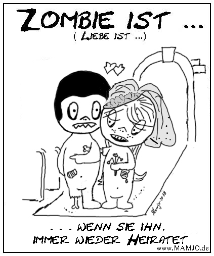 010 Zombie ist . . . wenn sie ihn immer wieder heiratet liebe ist mamjo mamjo.de